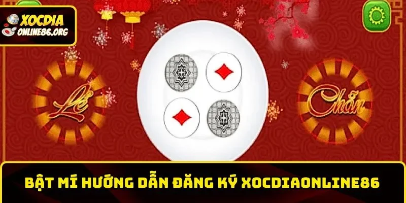 Bật mí hướng dẫn đăng ký Xocdiaonline86