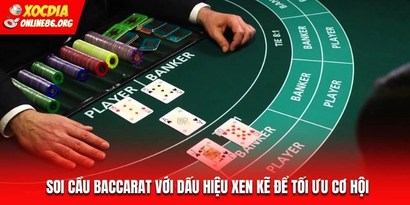 baccarat soi cau toi uu co hoi Soi cầu Baccarat với dấu hiệu xen kẽ để tối ưu cơ hội