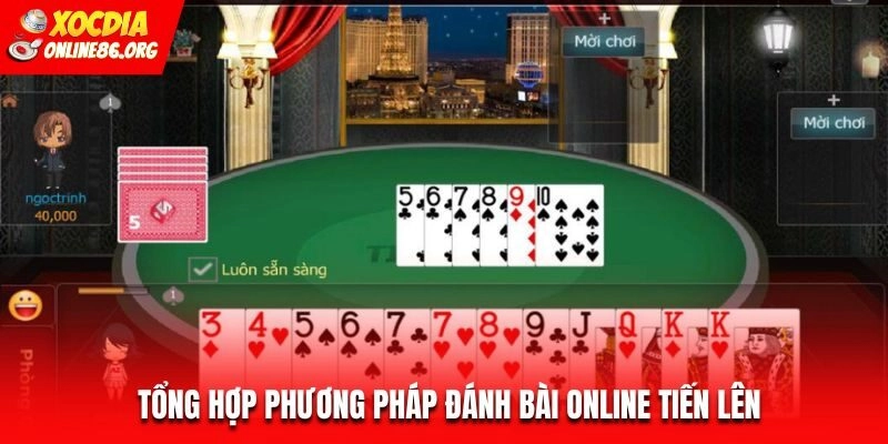 Tổng hợp phương pháp đánh bài online Tiến Lên