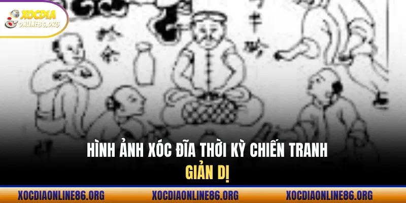 Hình ảnh xóc đĩa thời kỳ chiến tranh giản dị